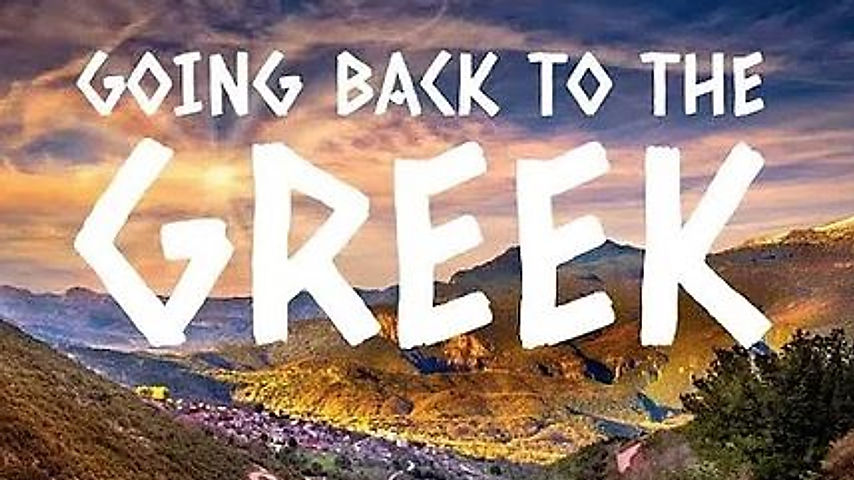 Going Back to the Greek